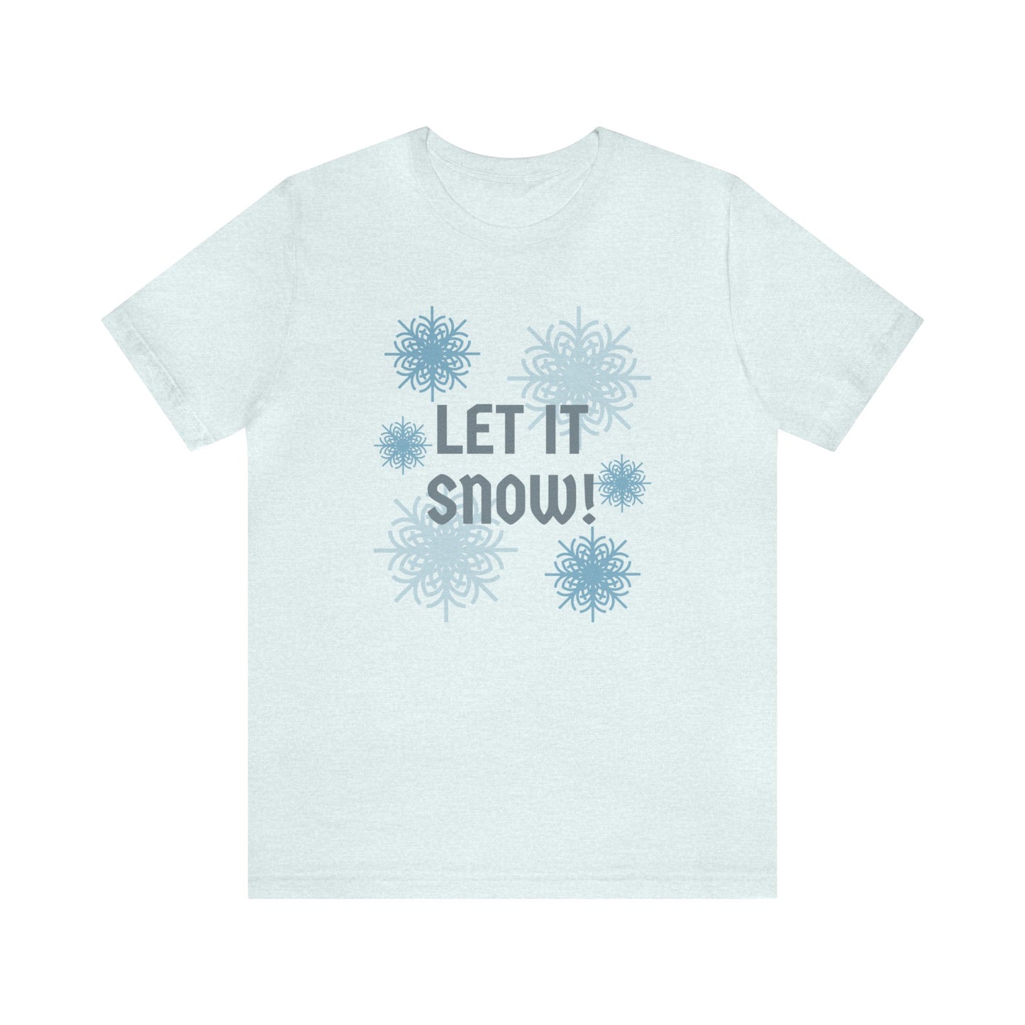 Let It Snow - Short Sleeve Tee