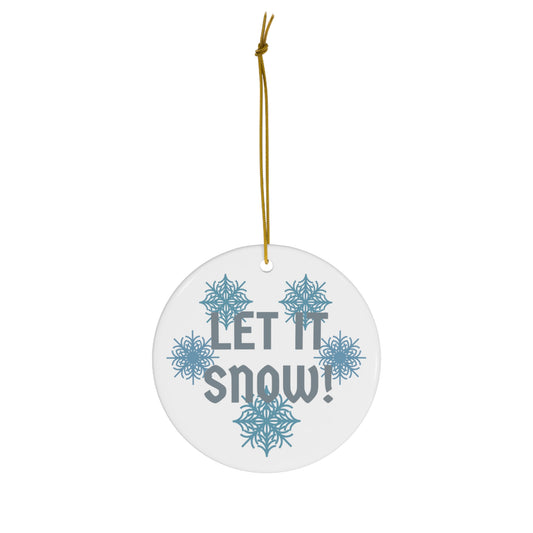 Let It Snow - Ceramic Ornament